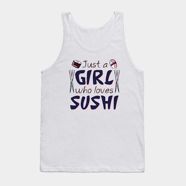 Just A Girl Who Loves Sushi Tank Top by LuckyFoxDesigns